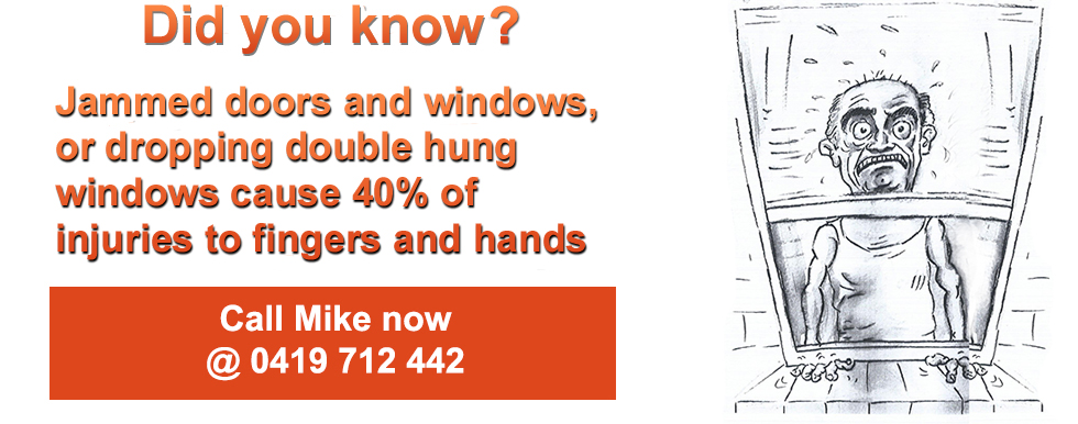 Did you know? 40% of injuries are caused by jammed windows  and doors.  and the box with get your windows and doors fixed now Call Mike @ 0419 712 442